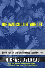 Our Band Could Be Your Life: Scenes from the Ameri