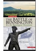 A Guide to the Battle of Bennington and the Bennington Monument