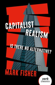 Capitalist Realism Is There No Alternative?