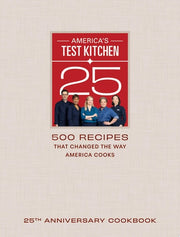 America's Test Kitchen 25th Anniversary Cookbook: