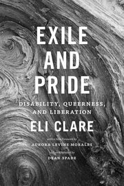 Exile & Pride : Disability, Queerness, and Liberat