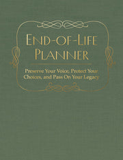 End of Life Planner - Preserve Your Voice, Protect Your Choices, and Pass on Your Legacy