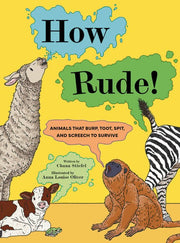 How Rude!: Animals That Burp, Toot, Spit, and Scre