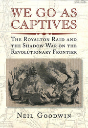 We go as captives: the Royalton Raid and the shadow war on the revolutionary frontier