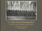 "A Very Fine Appearance" The Vermont Civil War Photographs of George Houghton