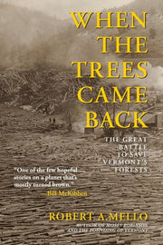 When The Trees Came Back: The Great Battle to Save Vermont's Forests