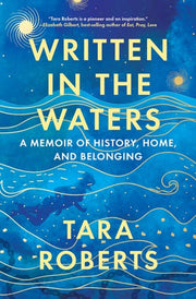 Written in the Waters A Memoir of History, Home, and Belonging