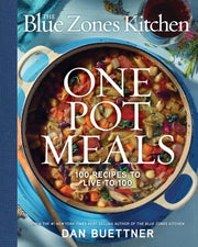 Blue Zones Kitchen One Pot Meals: 100 Recipes to L