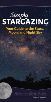 Simply Stargazing Your Guide to the Stars, Planets and Night Sky