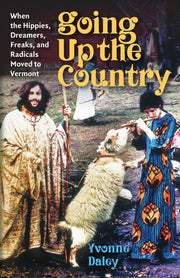 Going Up the Country : When the Hippies, Dreamers,