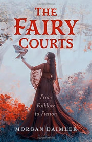 The Fairy Courts From Folklore to Fiction