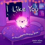 I Like You An Encouraging Bedtime Book Positive Af