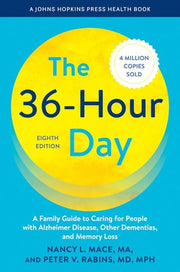 The 36-Hour Day A Family Guide to Caring for People with Alzheimer Disease, Other Dementias, and Memory Loss