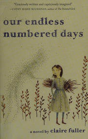 Our Endless Numbered Days A Novel