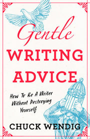 Gentle Writing Advice How to Be a Writer Without D