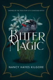 Bitter Magic: Inspired by the True Story of a Conf