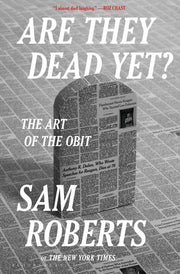 Are They Dead Yet?: The Art of the Obit