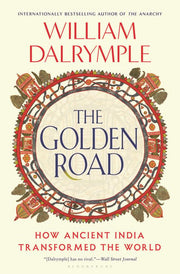 Golden Road: How Ancient India Transformed the Wor