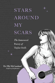 Stars Around My Scars The Annotated Poetry of Taylor Swift