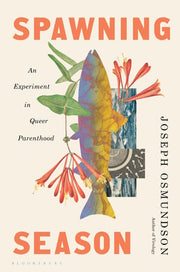 Spawning Season An Experiment in Queer Parenthood