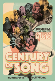 Century of Song: 101 Songs that Shaped American Mu