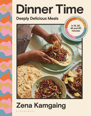 Dinner Time: Deeply Delicious Meals in 15, 30, 45 and 60 minutes