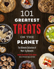101 Greatest Treats on the Planet: The Ultimate Co