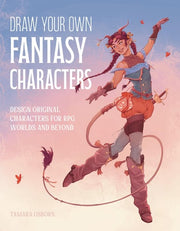 Draw Your Own Fantasy Characters Design Original Characters for RPG Worlds and Beyond
