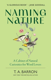 Naming Nature A Cabinet of Natural Curiosities for Word Lovers