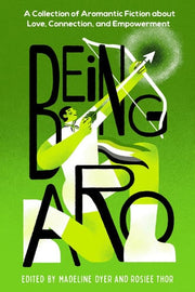 Being Aro A Collection of Aromantic Fiction about Love, Connection, and Empowerment