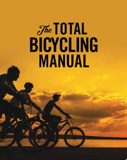 The Total Bicycling Manual 268 Ways to Optimize Your Ride