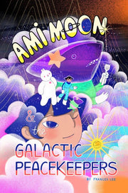 Ami Moon and the Galactic Peacekeepers