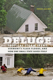 Deluge : Tropical Storm Irene, Vermont's Flash Flo