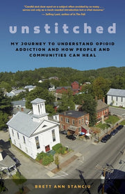 Unstitched My Journey to Understand Opioid Addiction and How People and Communities Can Heal