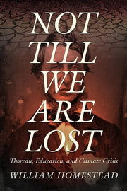 Not Till We Are Lost: Thoreau, Education, and Clim