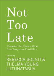 Not Too Late: Changing the Climate Story from Desp