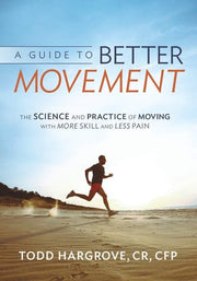 Guide to Better Movement: The Science and Practice