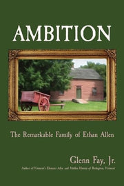 Ambition: The Remarkable Family of Ethan Allen