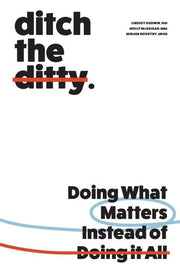 Ditch the Ditty: Doing What Matters Instead of Doi