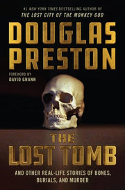 Lost Tomb: And Other Real-Life Stories of Bones, B