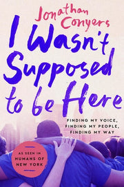 I Wasn't Supposed to Be Here: Finding My Voice, Fi