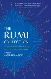 The Rumi Collection An Anthology of Translations of Mevlana Jalaluddin Rumi