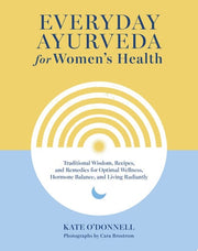 Everyday Ayurveda for Women's Health: Traditional