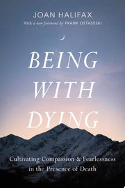 Being with dying: cultivating compassion and fearlessness in the presence of death