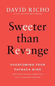 Sweeter than Revenge Overcoming Your Payback Mind