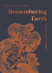 Remembering Earth A Spiritual Ecology