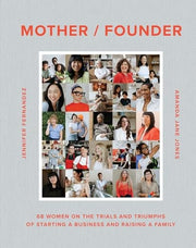 Mother/Founder: 67 Women on the Trials and Triumph