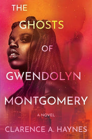 Ghosts of Gwendolyn Montgomery: A Novel