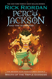 Percy Jackson and the Olympians: Wrath of the Triple Goddess The Senior Year Adventures, Book 2