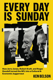 Every Day Is Sunday: How Jerry Jones, Robert Kraft